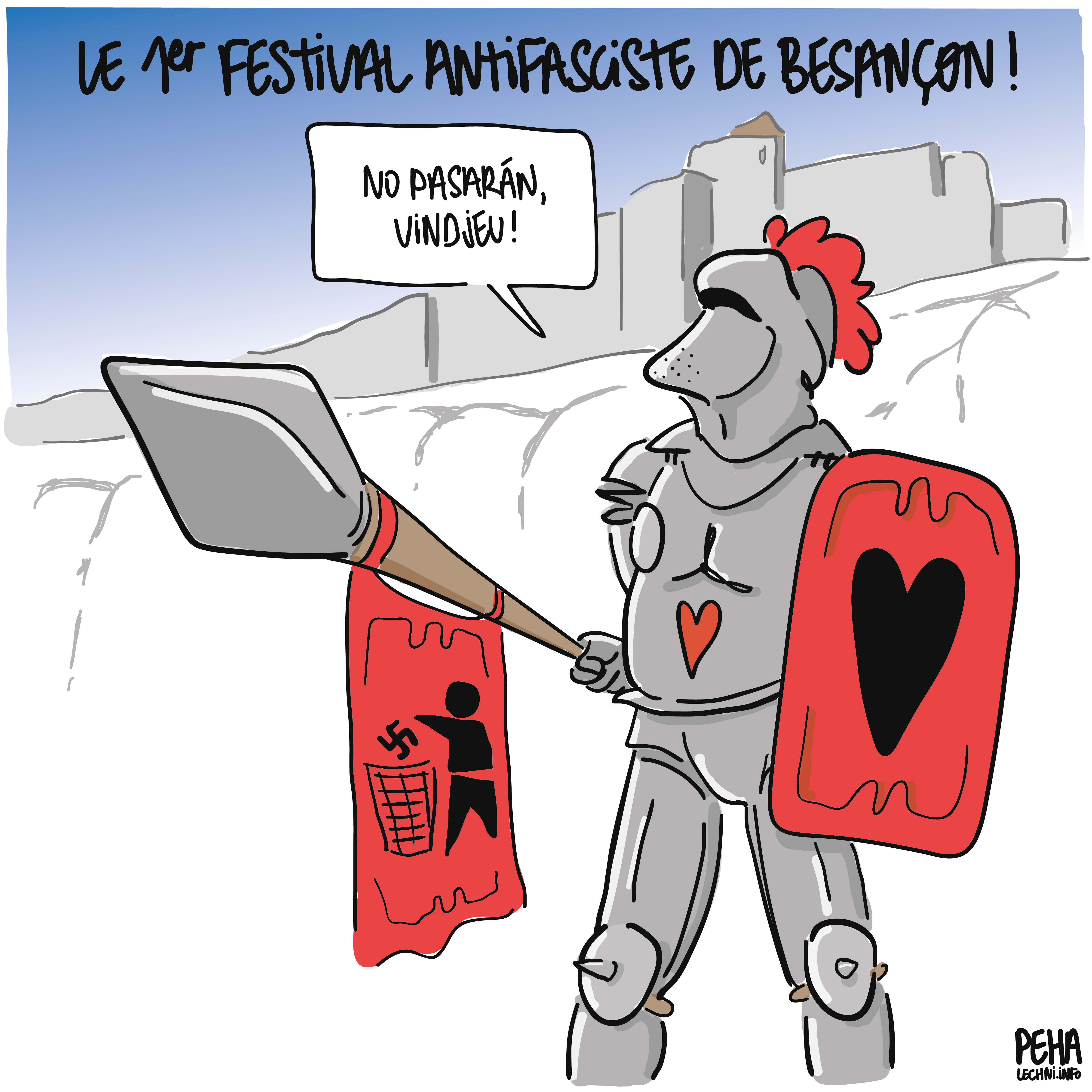Titre du dessin : le premier festival antifasciste de Besançon !
Dessin d'une personne en armure complète de chevalier au bas de la citadelle de Besançon, avec un bouclier rouge floqué d'un cœur noir et une banderole pendant de sa lance, floquée d'un personnage qui jette une croix gammée à la poubelle. Il s'écrit : No pasaran, vindjeu !