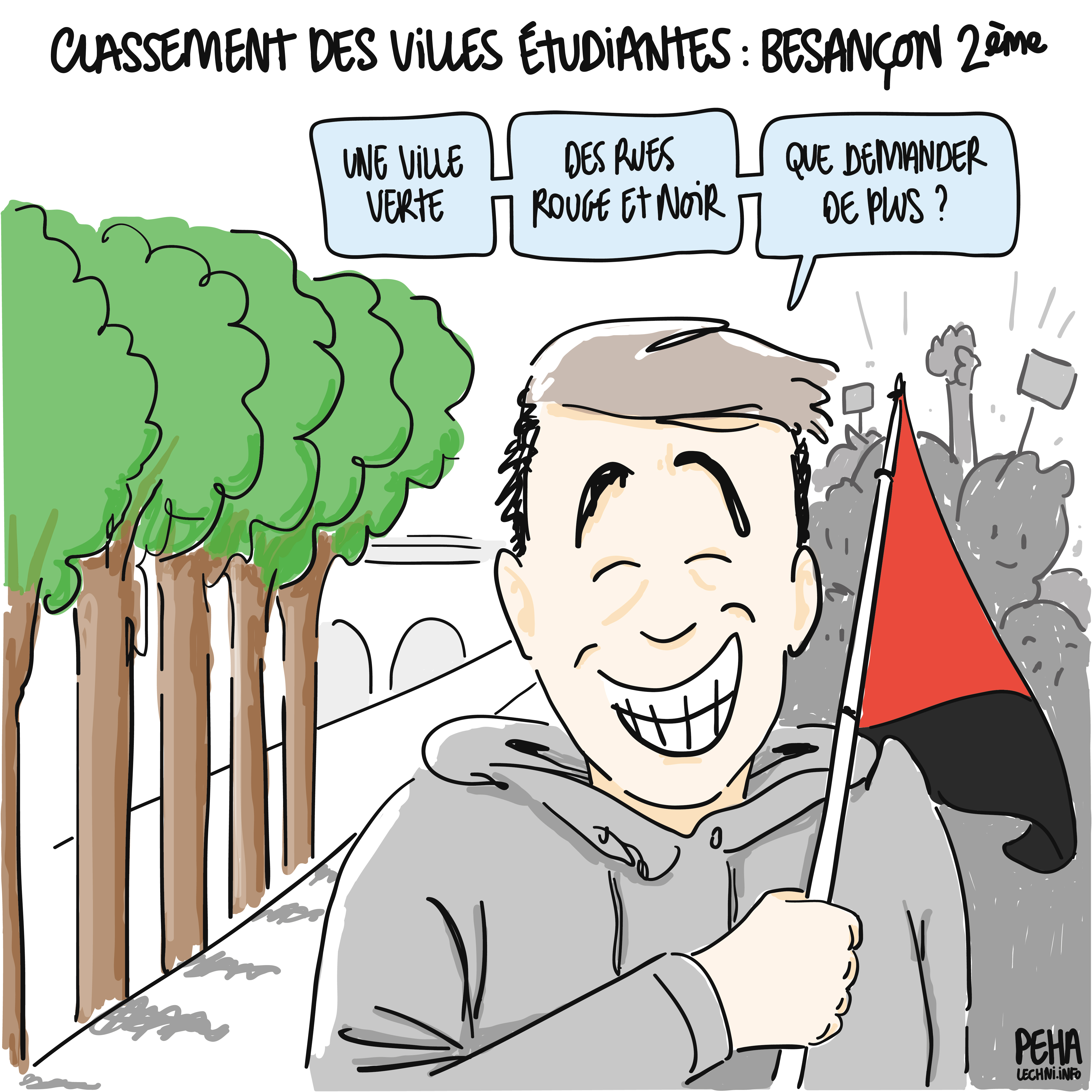 Titre du dessin : classement des villes étudiantes : Besançon seconde
Dessin d'une personne en hoodie, tout sourire, en manif avec un drapeau anarchiste rouge et noir le long des quais arborés de Besançon. Elle dit : une ville verte, des rues rouge et noir, que demander de plus ?